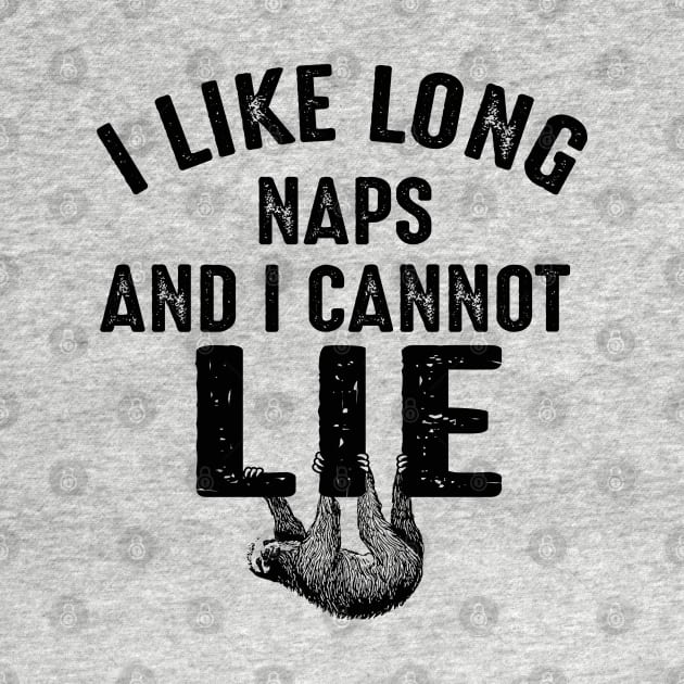 I Like Long Naps And I Cannot Lie by Alema Art